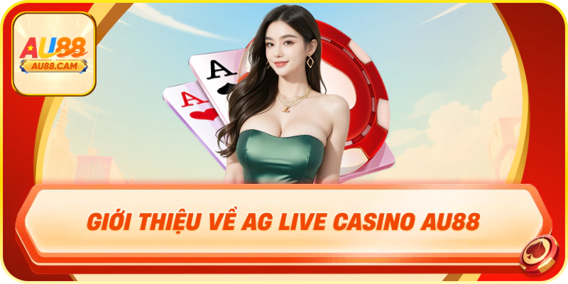 Giới thiệu về ag live casino au88
