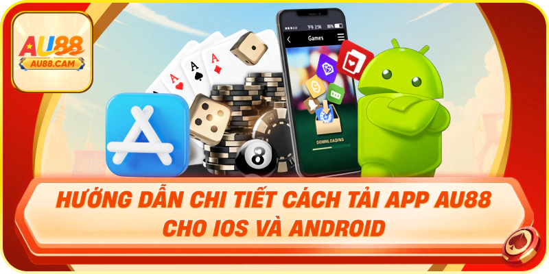 Hướng dẫn chi tiết cách tải app au88 cho ios và android