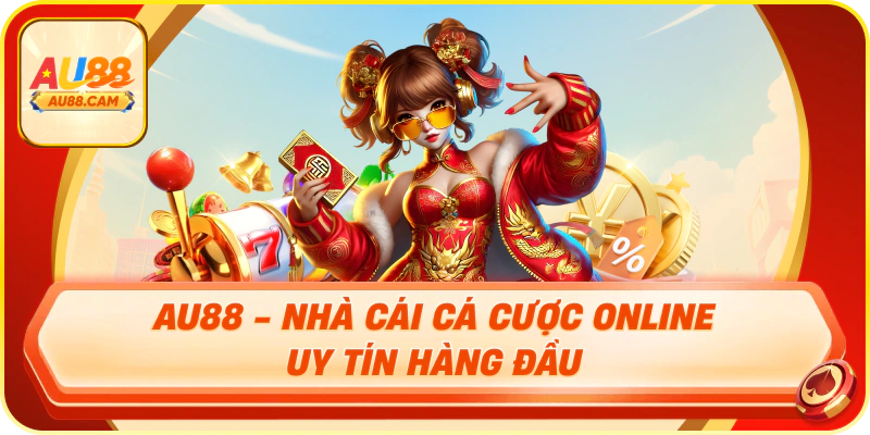Au88 - nhà cái cá cược online uy tín hàng đầu